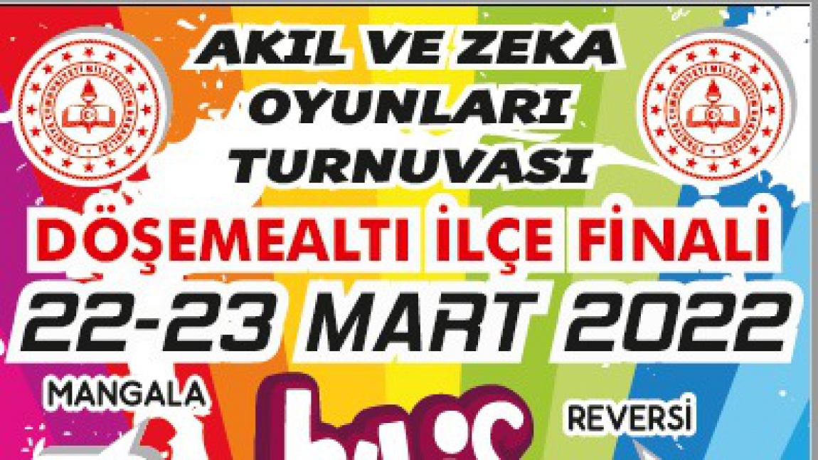 Akıl ve Zeka Oyunları Turnuvası Döşemealtı İlçe Finali 22-23 Mart 2022 Tarihlerinde Yapılacaktır.